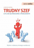 Trudny szef czyli jak się porozumieć z szefem
