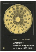 Grobowe kaplice kopułowe w Polsce 1520 1620