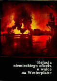 Relacja niemieckiego oficera o walce na Westerplatte we wrześniu 1939 roku