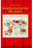 Książka kucharska dla dzieci Cecylka Knedelek Tom 1