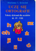 Uczę się ortografii. Teksty dyktand dla uczniów kl. IV-VIII