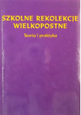 Szkolne rekolekcje wielkopostne Teoria i praktyka