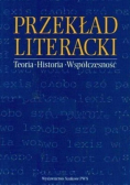 Przekład literacki Teoria Historia Współczesność