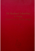 Od Akademii Lekarskiej w stronę Uniwersytetu Medycznego tom 3