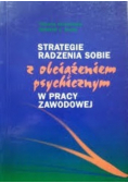 Strategie radzenia sobie z obciażeniem psychicznym w pracy zawodowej