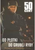 50 Cent Od płotki do grubej ryby