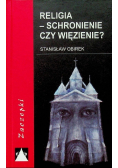 Religia - schronienie czy więzienie