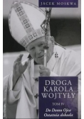 Droga Karola Wojtyły Tom IV Do domu Ojca ostatnia dekada
