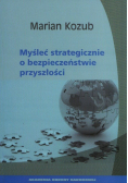 Myśleć Strategicznie o Bezpieczeństwie przyszłości