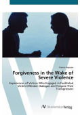 Forgiveness in the Wake of Severe Violence