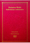 Kazimierz Wielki budowniczy i reformator