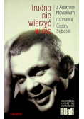 Trudno nie wierzyć w nic