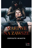 Martwe na zawsze. Zepsute miasto