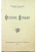 Ostatni Stuart 1908 r