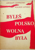 Byłeś Polsko wolną była