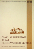 Zamek w Głogowie 30 lat Głogowskiego Muzeum