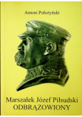 Marszałek Józef Piłsudski odbrązowiony