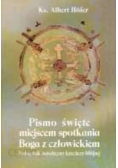 Pismo Święte miejscem spotkania Boga z człowiekiem