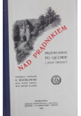 Nad Prądnikiem Przewodnik po Ojcowie i jego okolicy reprint z1907 r.
