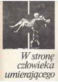 W stronę człowieka umierającego