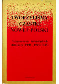 Tworzyliśmy cząstkę nowej Polski