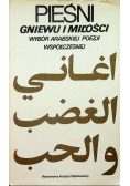 Pieśni gniewu i miłości wybór arabskiej poezji  współczesnej