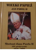 Wielki papież Jan Paweł II  Śladami Jana Pawła II 1978 2005
