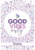 Good Vibes Only Journal