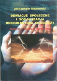 Dewiacje społeczne i socjalizacja reedukacyjna młodzieży