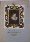 Miniatury portretowe XVI - XX w Sylwetki