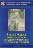 Życie i walka wielkopolskich inwalidów wojennych na ziemiach polskich