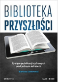 Biblioteka przyszłości Tysiące publikacji cyfrowych