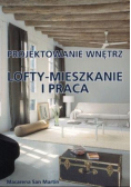 Projektowanie wnętrz Lofty mieszkanie i praca