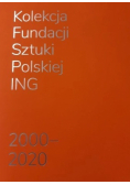Kolekcja Fundacji Sztuki Polskiej ING 2000 - 2020