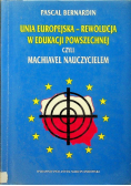 Unia Europejska rewolucja w edukacji powszechnej czyli Machiavel Nauczycielem