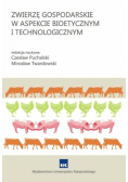 Zwierzę gospodarskie w aspekcie bioetycznym i technologicznym