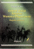 Generał dywizji Bolesław Wieniawa Długoszowski biografia wojskowa