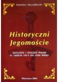 Historyczni Jegomoście Królowie i książeta Polski w okresie od X do XVIII wieku