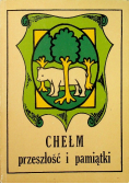 Chełm przeszłość i pamiątki reprint z 1936 r.