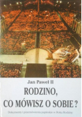 Jan Paweł II Rodzino co mówisz o sobie