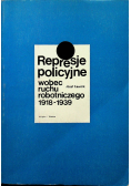 Represje policyjne wobec ruchu robotniczego 1918 - 1939