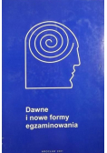 Dawne i nowe formy egzaminowania