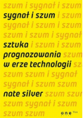 Sygnał i szum Sztuka prognozowania w erze technologii