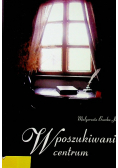 W poszukiwaniu centrum