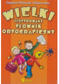 Wielki ilustrowany słownik ortograficzny