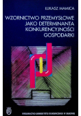 Wzornictwo przemysłowe jako determinanta konkurencyjności gospodarki