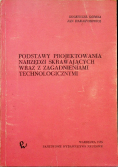 Podstawy projektowania narzędzi skrawających wraz z zagadnieniami technologicznymi