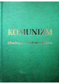 Komunizm Ideologia system ludzie