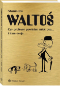 Czy profesor powinien mieć psa... i inne eseje