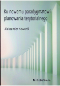 Ku nowemu paradygmatowi planowania terytorialnego